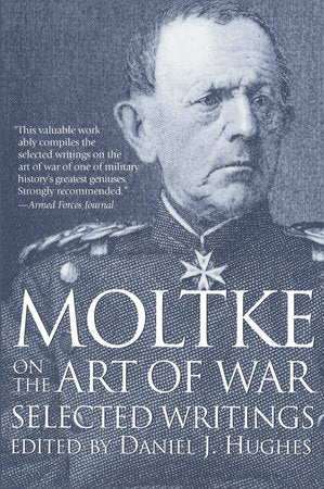 Moltke on the Art of War Paperback by Daniel Hughes