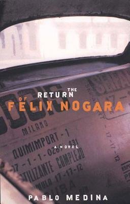 Return Of Felix Nogara Hardcover by Pablo Medina
