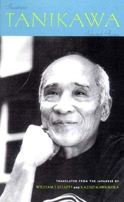 Selected Poems Of Shuntaro Tanikawa Paperback by Shuntaro Tanikawa; William I Elliot; Kaz Kawamura