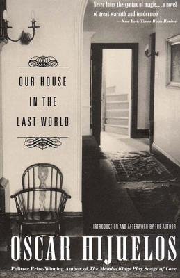 Our House In The Last World Paperback by Oscar Hijuelos;Oscar Hijuelos