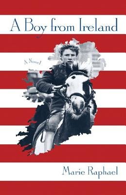 Boy From Ireland Hardcover by Marie Raphael