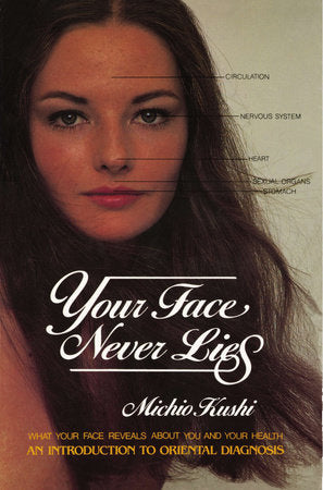 Your Face Never Lies Paperback by Michio Kushi