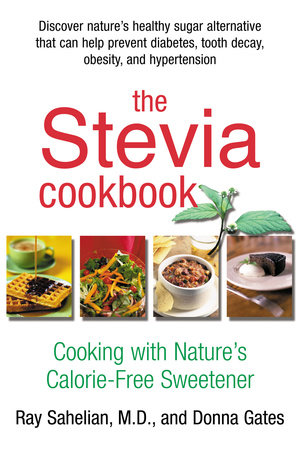 The Stevia Cookbook Paperback by Ray Sahelian