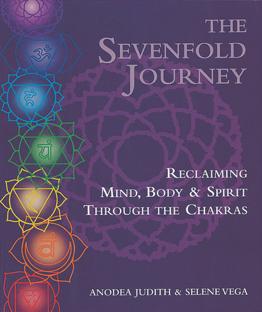 The Sevenfold Journey Paperback by Anodea Judith and Selene Vega