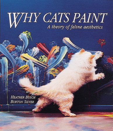 Why Cats Paint Paperback by Heather Busch