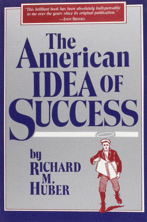 American Idea Of Success Hardcover by Richard M Huber