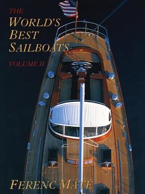 World's Best Sailboats Volume 2,The Hardcover by Ferenc Mate