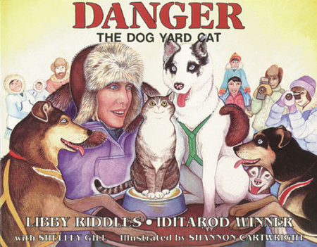 Danger the Dog Yard Cat TR by Libby Riddles/Illustrated by Shannon Cartwright
