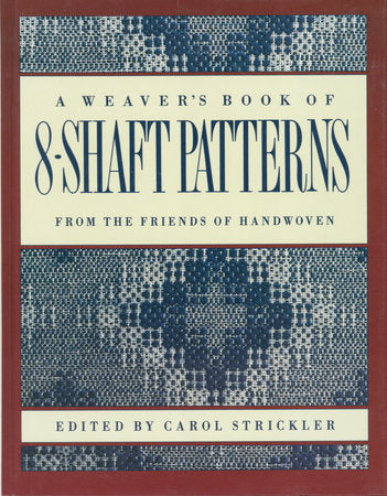 The Weaver's Book of 8-Shaft Patterns Paperback by Carol Strickler