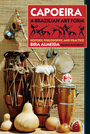 Capoeira: A Brazilian Art Form Paperback by Bira Almeida