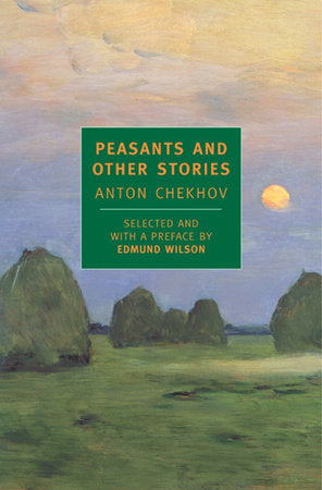 Peasants and Other Stories Paperback by Anton Chekhov, introduction by Edmund Wilson, translated from the Russian by Constance Garnett