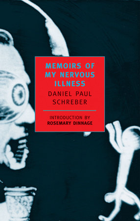 Memoirs of My Nervous Illness Paperback by Daniel Paul Schreber; Introduction by Rosemary Dinnage