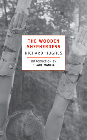 The Wooden Shepherdess Paperback by Richard Hughes; Introduction by Hilary Mantel
