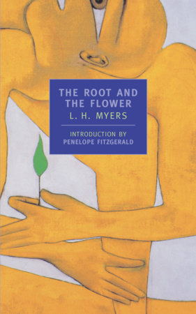 The Root and the Flower Paperback by L.H. Myers; Introduction by Penelope Fitzgerald