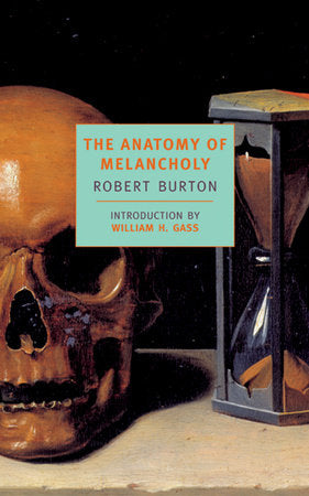 The Anatomy of Melancholy Paperback by Robert Burton; Introduction by William H. Gass