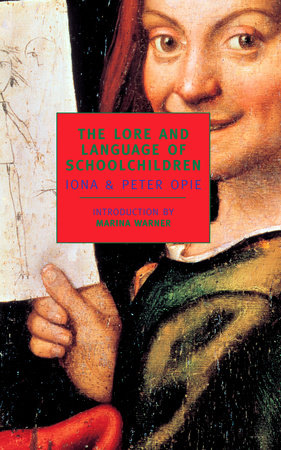 The Lore and Language of Schoolchildren Paperback by Iona Opie, Peter Opie; Introduction by Marina Warner