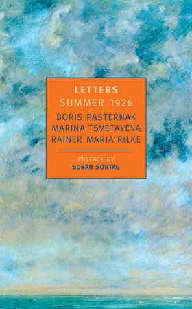 Letters: Summer 1926 Paperback by Boris Pasternak, Marina Tsvetayeva, Rainer Maria Rilke; Preface by Susan Sontag