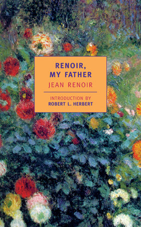 Renoir, My Father Paperback by Jean Renoir; Introduction by Robert L. Herbert; Translated by Randolph Weaver, Dorothy Weaver