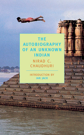 The Autobiography of an Unknown Indian Paperback by Nirad C. Chaudhuri; Introduction by Ian Jack