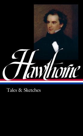 Nathaniel Hawthorne: Tales & Sketches (LOA #2) Hardcover by Nathaniel Hawthorne