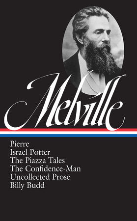 Herman Melville: Pierre, Israel Potter, The Piazza Tales, The Confidence-Man, Billy Budd, Uncollected Prose (LOA #24) Hardcover by Herman Melville