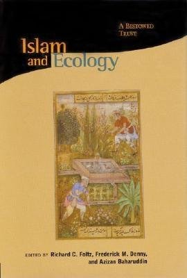 Islam and Ecology Hardcover by Richard C. Foltz