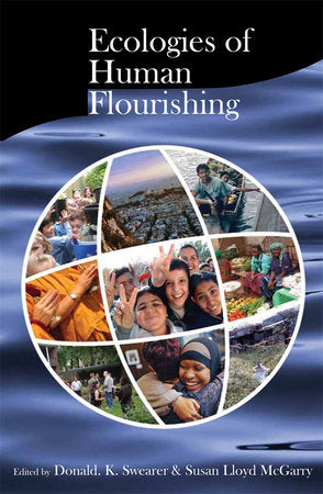 Ecologies of Human Flourishing Paperback by Donald K. Swearer