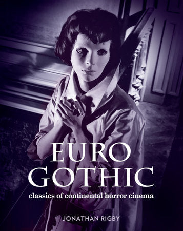 Euro Gothic: Classics of Continental Horror Cinema Hardcover by Jonathan Rigby