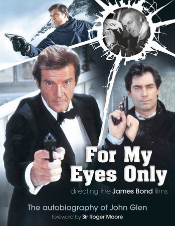 For My Eyes Only - Directing the James Bond Films Hardcover by John Glen
