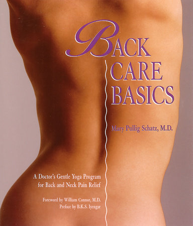 Back Care Basics Paperback by Mary Pullig Schatz; Foreword by William Connor; Preface by B. K. S. Iyengar