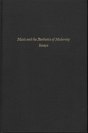 Music and the Aesthetics of Modernity Hardcover by Karol Berger