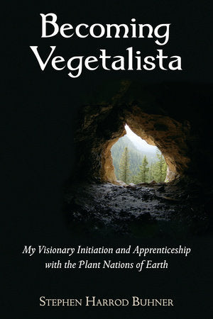 Becoming Vegetalista Paperback by Stephen Harrod Buhner
