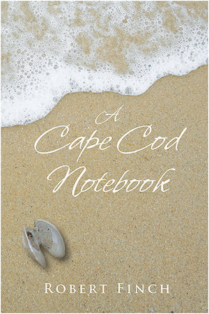 A Cape Cod Notebook Paperback by Robert Finch