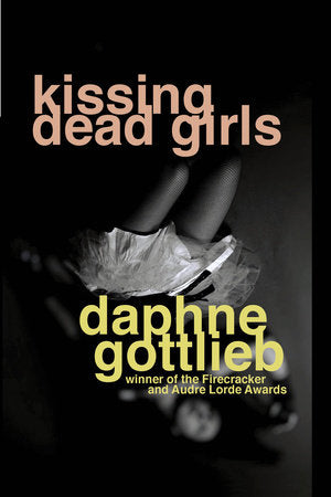 Kissing Dead Girls Paperback by Daphne Gottlieb