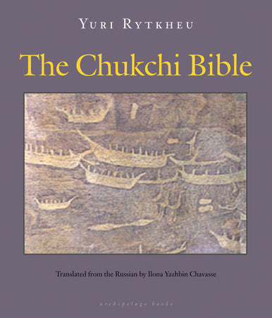 The Chukchi Bible Paperback by Yuri Rytkheu