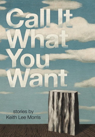 Call it What You Want Paperback by Keith Lee Morris