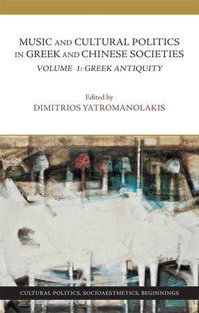 Music and Cultural Politics in Greek and Chinese Societies Hardcover by Dimitrios Yatromanolakis