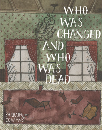 Who Was Changed and Who Was Dead Paperback by Barbara Comyns, introduction by Brian Evenson