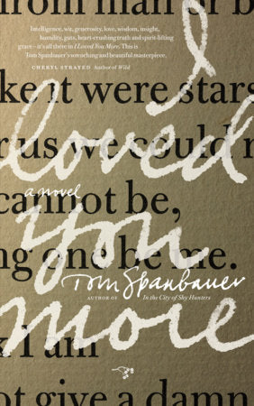 I Loved You More Paperback by Tom Spanbauer