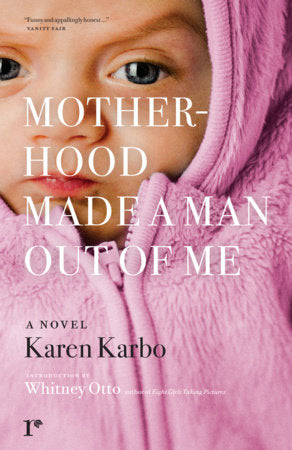 Motherhood Made a Man Out of Me Paperback by Karen Karbo
