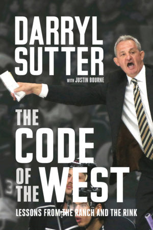 The Code of the West Hardcover by Darryl Sutter with Justin Bourne