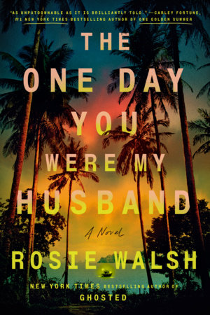 The One Day You Were My Husband Paperback by Rosie Walsh