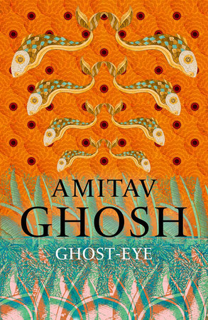 Ghost-Eye Hardcover by Amitav Ghosh