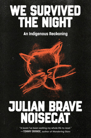 We Survived the Night Hardcover by Julian Brave NoiseCat
