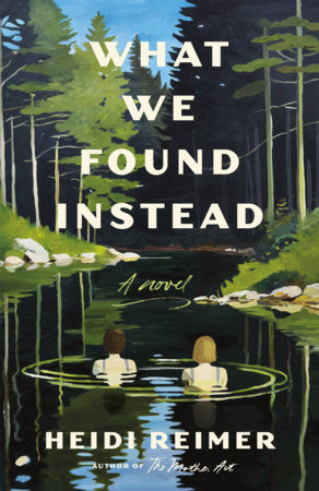 What We Found Instead Paperback by Heidi Reimer