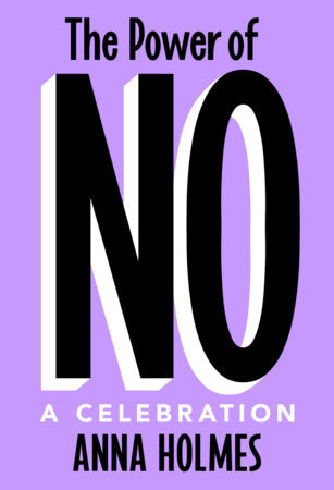 The Power of No Hardcover by Anna Holmes