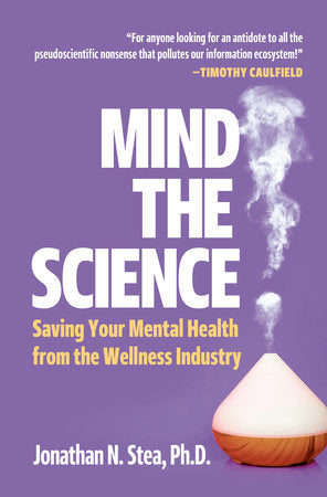 Mind the Science Hardcover by Jonathan N. Stea, PhD