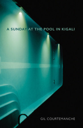A Sunday at the Pool in Kigali Paperback by Gil Courtemanche