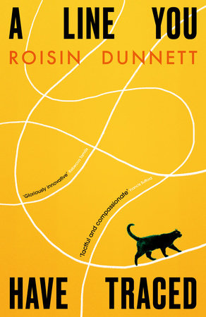 A Line You Have Traced Hardcover by Roisin Dunnett