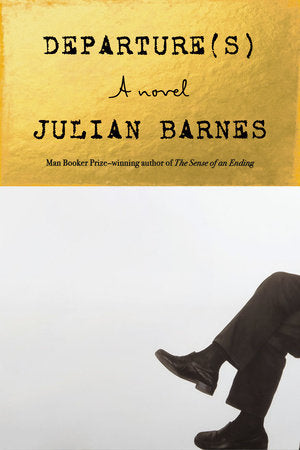 Departure(s) Hardcover by Julian Barnes